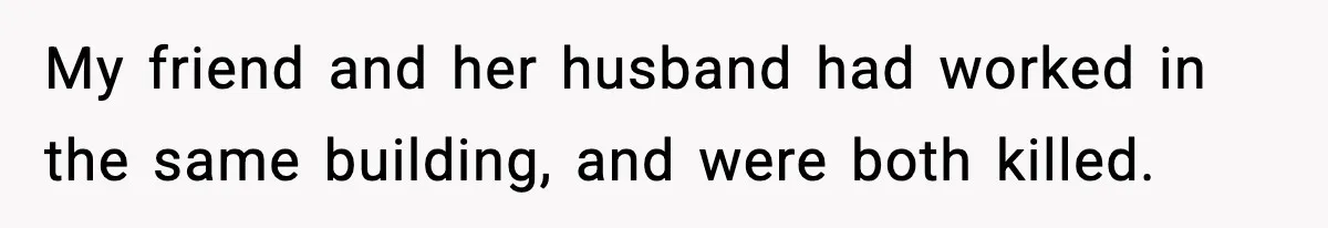 Woman Secretly DNA Tests Her Fiancé’s Niece, Then Accuses Dad Of Raising An “Affair Baby” In Front Of Tahe Child My friend and her husband had worked in the same building, and were both killed.