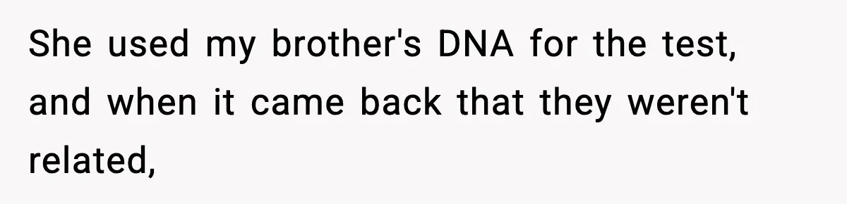 Woman Secretly DNA Tests Her Fiancé’s Niece, Then Accuses Dad Of Raising An “Affair Baby” In Front Of Tahe Child She used my brother's DNA for the test, and when it came back that they weren't related,