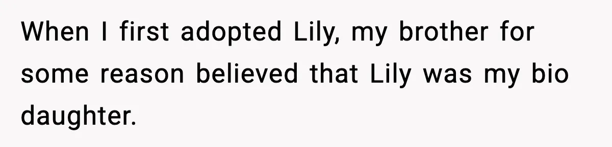 Woman Secretly DNA Tests Her Fiancé’s Niece, Then Accuses Dad Of Raising An “Affair Baby” In Front Of Tahe Child When I first adopted Lily, my brother for some reason believed that Lily was my bio daughter.