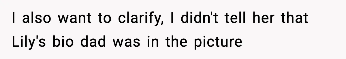 Woman Secretly DNA Tests Her Fiancé’s Niece, Then Accuses Dad Of Raising An “Affair Baby” In Front Of Tahe Child I also want to clarify, I didn't tell her that Lily's bio dad was in the picture