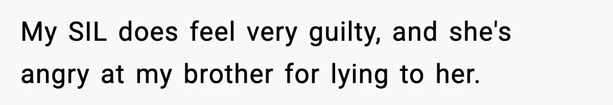 Woman Secretly DNA Tests Her Fiancé’s Niece, Then Accuses Dad Of Raising An “Affair Baby” In Front Of Tahe Child My SIL does feel very guilty, and she's angry at my brother for lying to her.