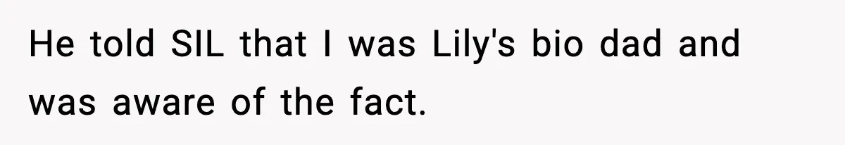 Woman Secretly DNA Tests Her Fiancé’s Niece, Then Accuses Dad Of Raising An “Affair Baby” In Front Of Tahe Child He told SIL that I was Lily's bio dad and was aware of the fact.