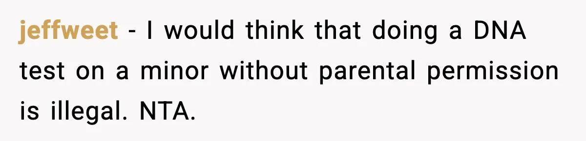 Woman Secretly DNA Tests Her Fiancé’s Niece, Then Accuses Dad Of Raising An “Affair Baby” In Front Of Tahe Child jeffweet − I would think that doing a DNA test on a minor without parental permission is illegal. NTA.