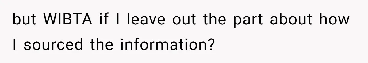 Woman Finds Out What Her Husband Really Did On His ‘Night Out’, But Should She Reveal The Truth? but WIBTA if I leave out the part about how I sourced the information?
