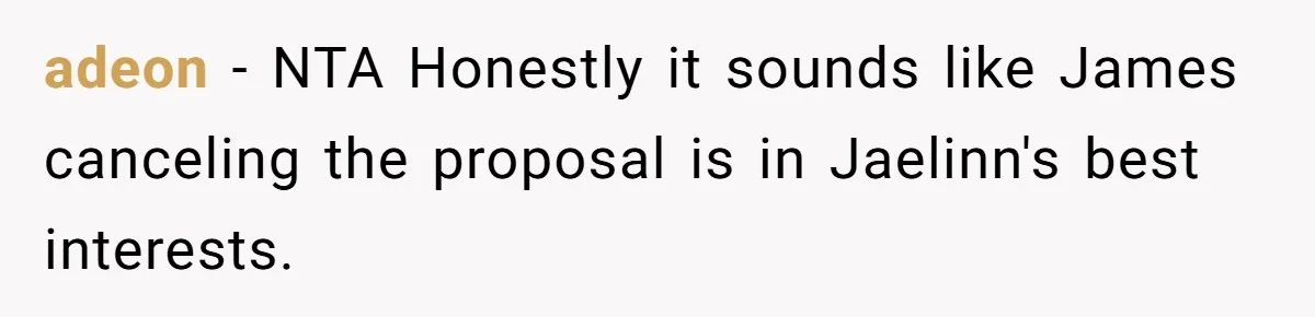 adeon − NTA Honestly it sounds like James canceling the proposal is in Jaelinn's best interests.