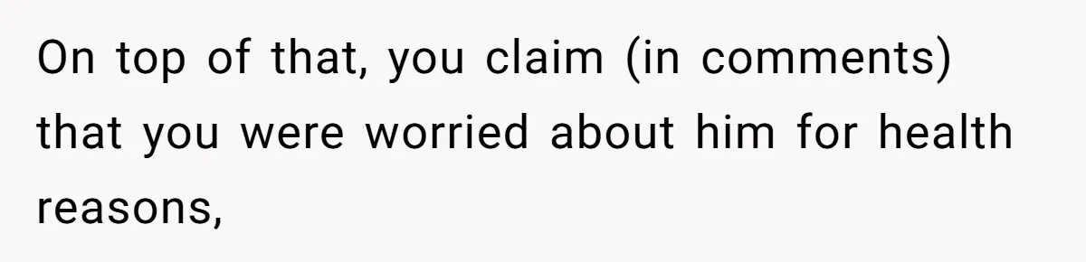 Woman Finds Out What Her Husband Really Did On His ‘Night Out’, But Should She Reveal The Truth? On top of that, you claim (in comments) that you were worried about him for health reasons,