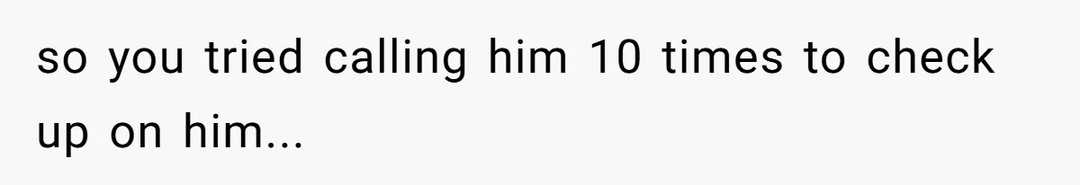 Woman Finds Out What Her Husband Really Did On His ‘Night Out’, But Should She Reveal The Truth? so you tried calling him 10 times to check up on him...