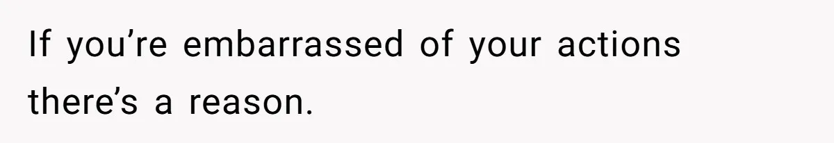Woman Finds Out What Her Husband Really Did On His ‘Night Out’, But Should She Reveal The Truth? If you’re embarrassed of your actions there’s a reason.