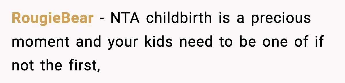 RougieBear − NTA childbirth is a precious moment and your kids need to be one of if not the first,