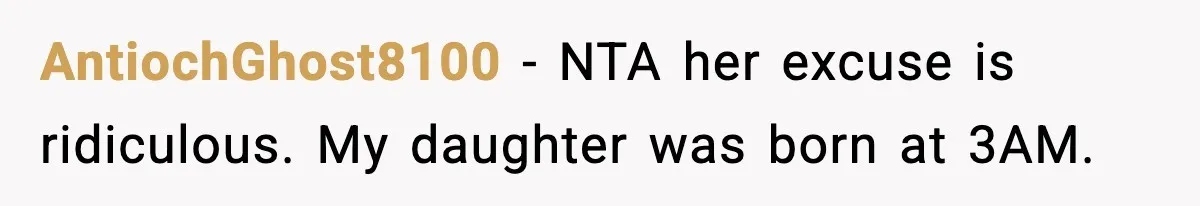 AntiochGhost8100 − NTA her excuse is ridiculous. My daughter was born at 3AM.