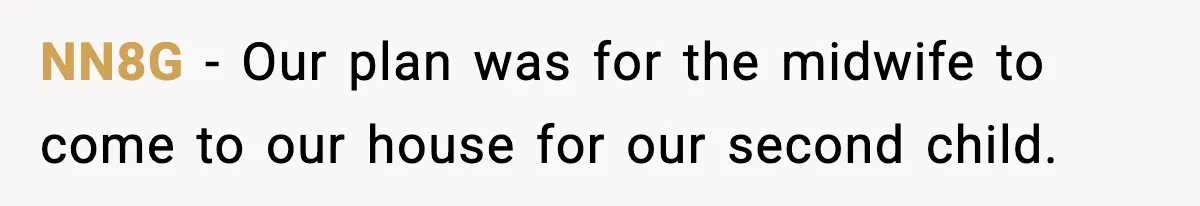 NN8G − Our plan was for the midwife to come to our house for our second child.