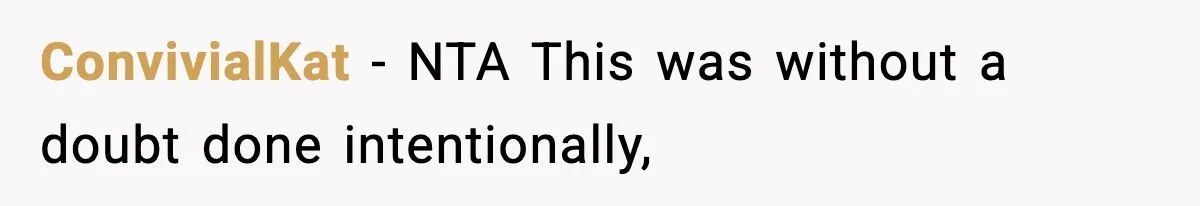 ConvivialKat − NTA This was without a doubt done intentionally,