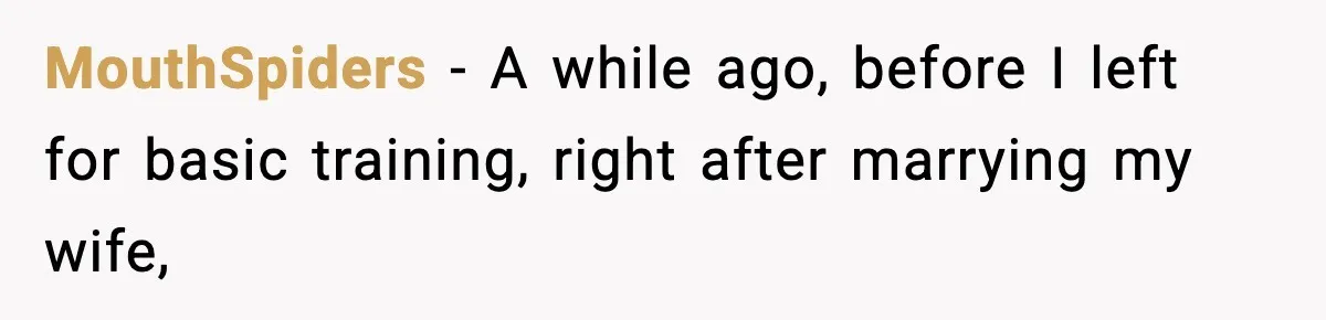 MouthSpiders − A while ago, before I left for basic training, right after marrying my wife,