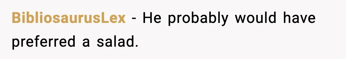 BibliosaurusLex − He probably would have preferred a salad.