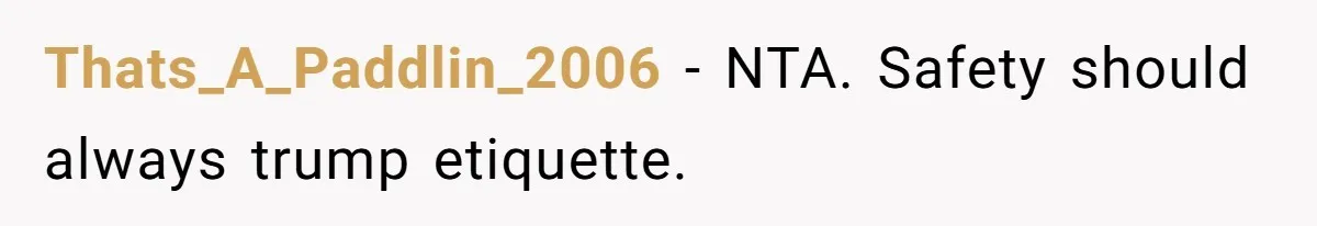 Thats_A_Paddlin_2006 − NTA. Safety should always trump etiquette.