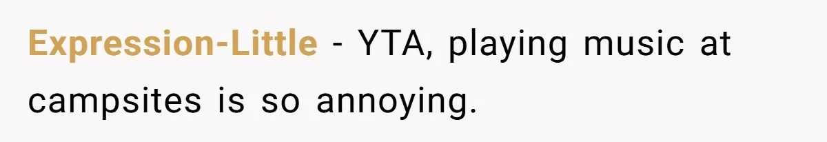 Expression-Little − YTA, playing music at campsites is so annoying.