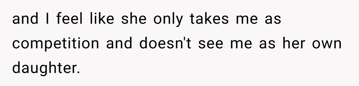 Teen Daughter Snaps And Blames Mom’s Surgery For Destroying Their Entire Relationship and I feel like she only takes me as competition and doesn't see me as her own daughter.
