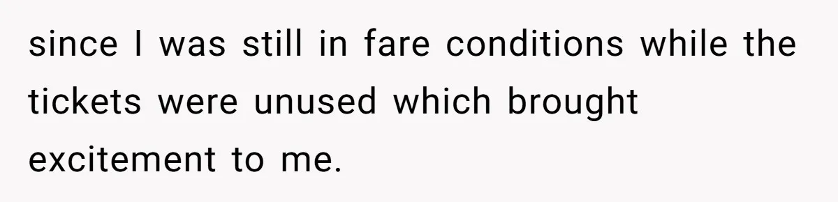 since I was still in fare conditions while the tickets were unused which brought excitement to me.