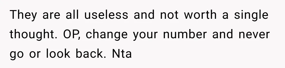 Teen Daughter Snaps And Blames Mom’s Surgery For Destroying Their Entire Relationship They are all useless and not worth a single thought. OP, change your number and never go or look back. Nta