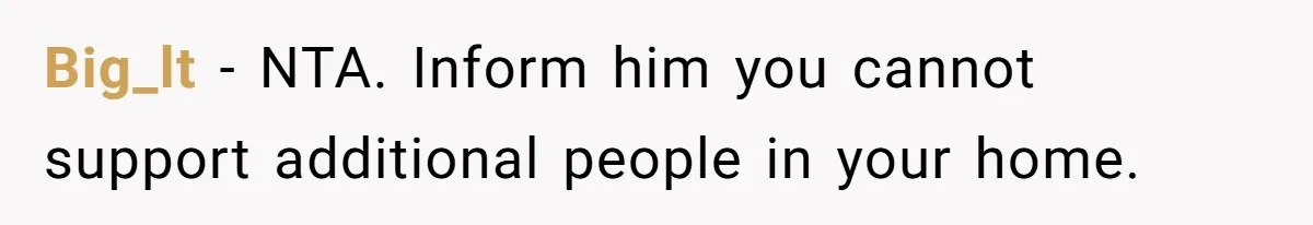 Big_lt − NTA. Inform him you cannot support additional people in your home.