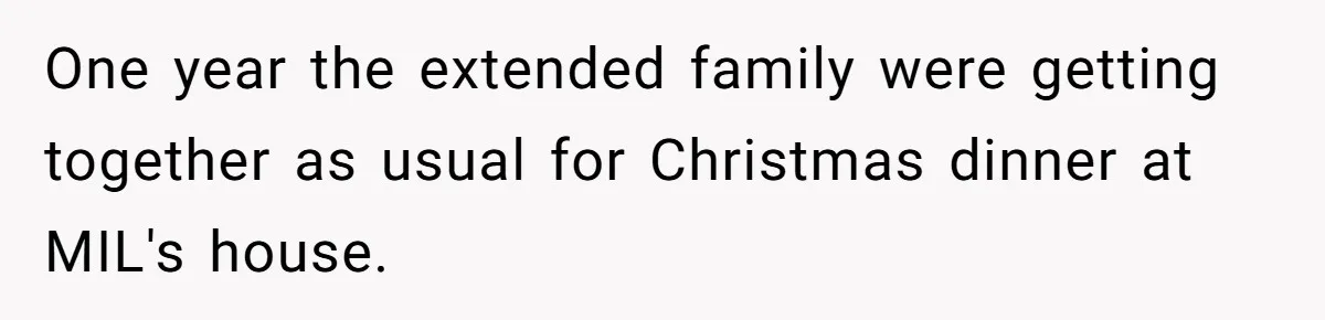 Son-In-Law Serves Mother-In-Law Her ‘Favorite’ Cheap Wine While Everyone Else Sips The Good Stuff One year the extended family were getting together as usual for Christmas dinner at MIL's house.
