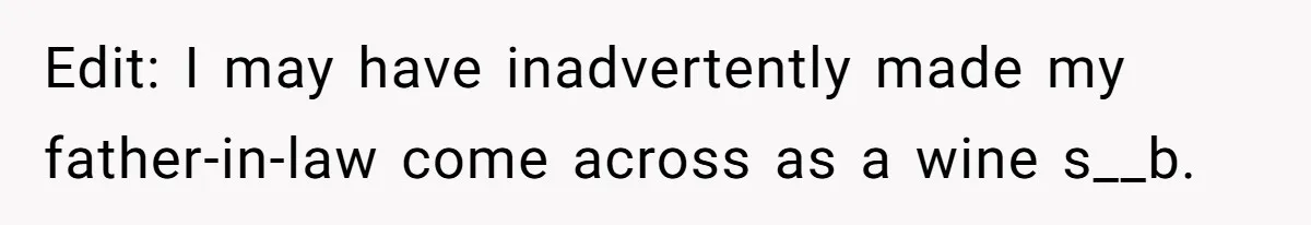 Son-In-Law Serves Mother-In-Law Her ‘Favorite’ Cheap Wine While Everyone Else Sips The Good Stuff Edit: I may have inadvertently made my father-in-law come across as a wine s__b.