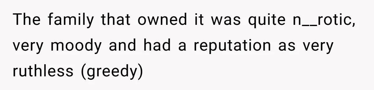 Boss Refused To Pay $70K, So This Employee Walked Away With $1.8 Million The family that owned it was quite n__rotic, very moody and had a reputation as very ruthless (greedy)