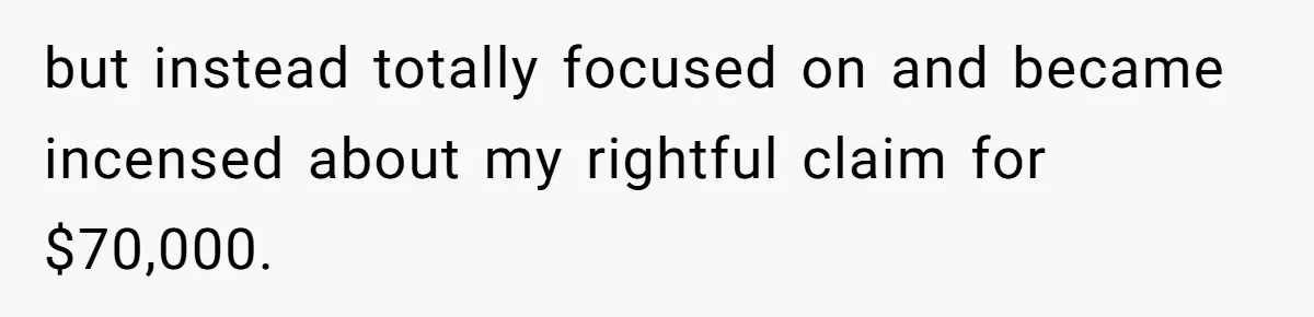 Boss Refused To Pay $70K, So This Employee Walked Away With $1.8 Million but instead totally focused on and became incensed about my rightful claim for $70,000.