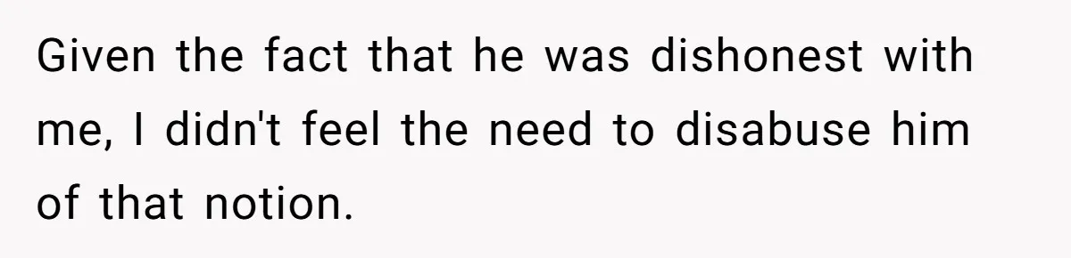 Boss Refused To Pay $70K, So This Employee Walked Away With $1.8 Million Given the fact that he was dishonest with me, I didn't feel the need to disabuse him of that notion.