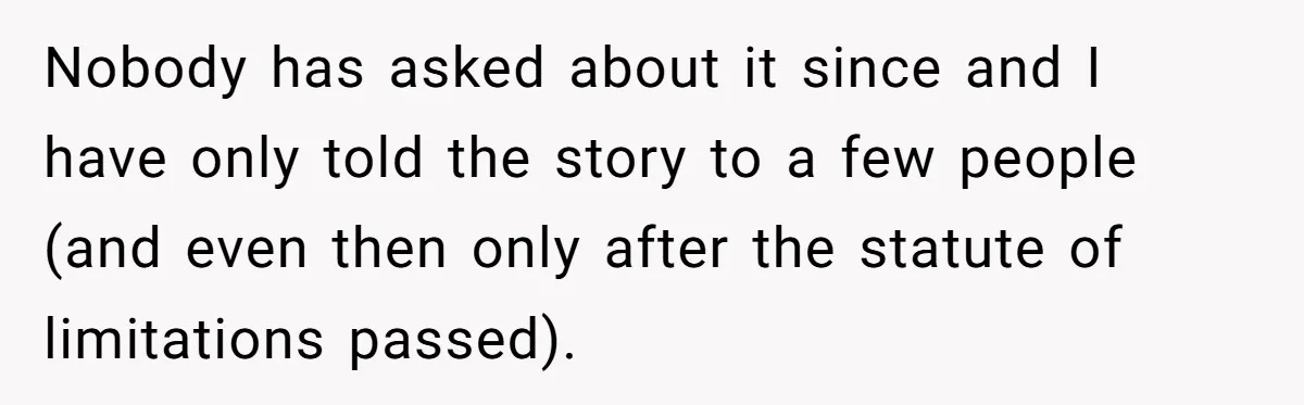 Boss Refused To Pay $70K, So This Employee Walked Away With $1.8 Million Nobody has asked about it since and I have only told the story to a few people (and even then only after the statute of limitations passed).