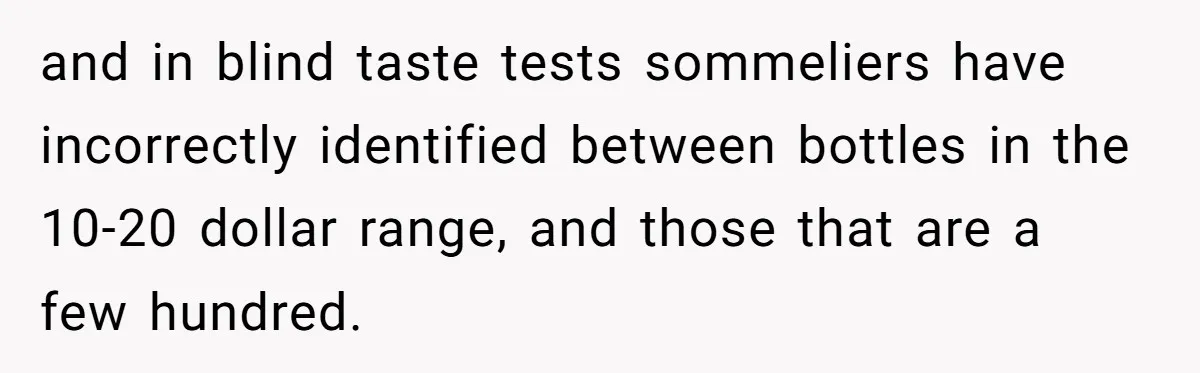 Son-In-Law Serves Mother-In-Law Her ‘Favorite’ Cheap Wine While Everyone Else Sips The Good Stuff and in blind taste tests sommeliers have incorrectly identified between bottles in the 10-20 dollar range, and those that are a few hundred.
