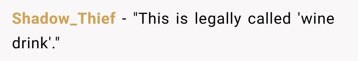 Son-In-Law Serves Mother-In-Law Her ‘Favorite’ Cheap Wine While Everyone Else Sips The Good Stuff Shadow_Thief − "This is legally called 'wine drink'."