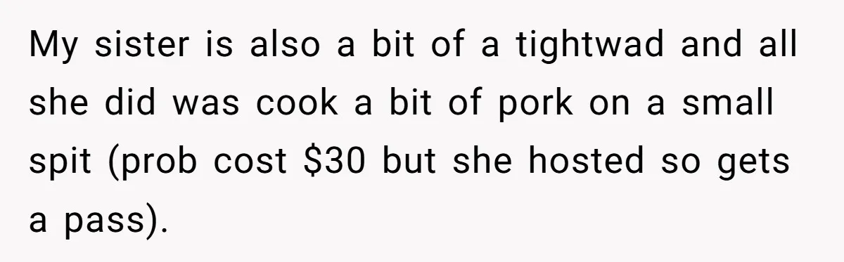 Son-In-Law Serves Mother-In-Law Her ‘Favorite’ Cheap Wine While Everyone Else Sips The Good Stuff My sister is also a bit of a tightwad and all she did was cook a bit of pork on a small spit (prob cost $30 but she hosted so...