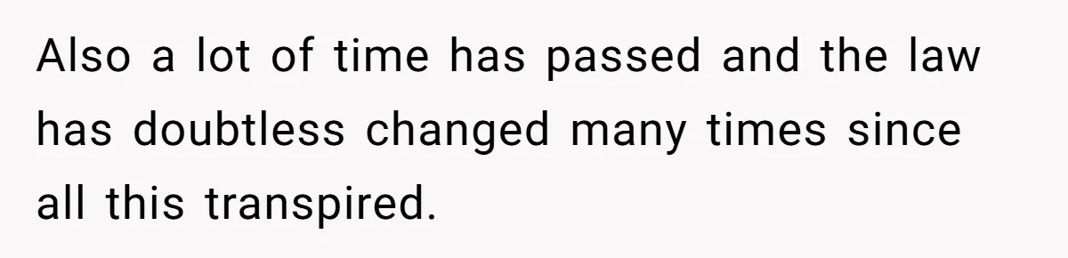 Boss Refused To Pay $70K, So This Employee Walked Away With $1.8 Million Also a lot of time has passed and the law has doubtless changed many times since all this transpired.