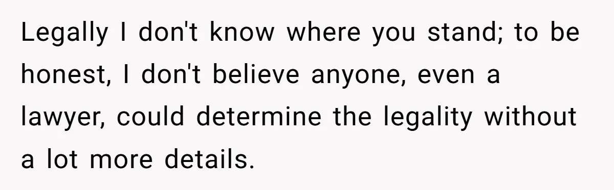 Boss Refused To Pay $70K, So This Employee Walked Away With $1.8 Million Legally I don't know where you stand; to be honest, I don't believe anyone, even a lawyer, could determine the legality without a lot more details.