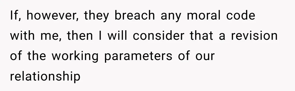 Boss Refused To Pay $70K, So This Employee Walked Away With $1.8 Million If, however, they breach any moral code with me, then I will consider that a revision of the working parameters of our relationship