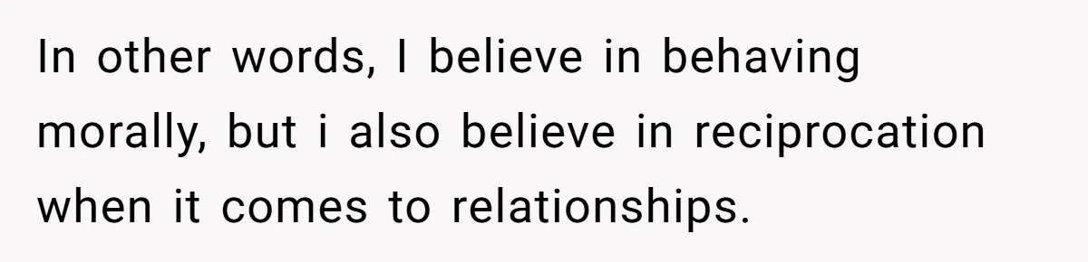 Boss Refused To Pay $70K, So This Employee Walked Away With $1.8 Million In other words, I believe in behaving morally, but i also believe in reciprocation when it comes to relationships.