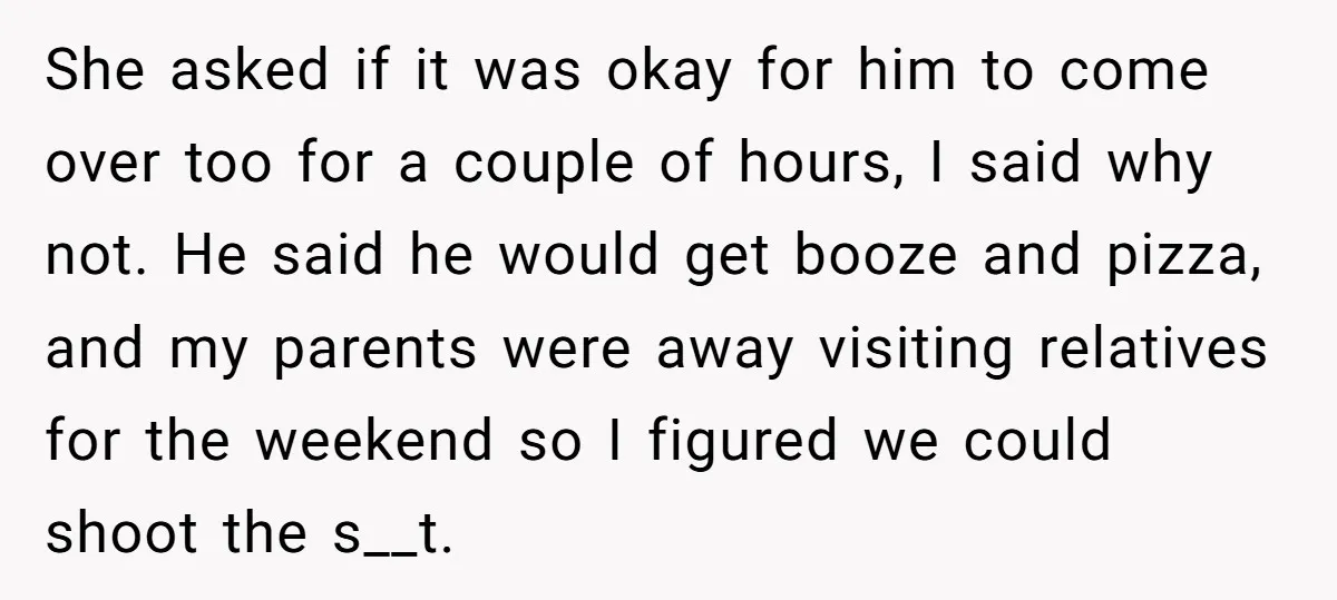 She asked if it was okay for him to come over too for a couple of hours, I said why not. He said he would get booze and pizza, and...