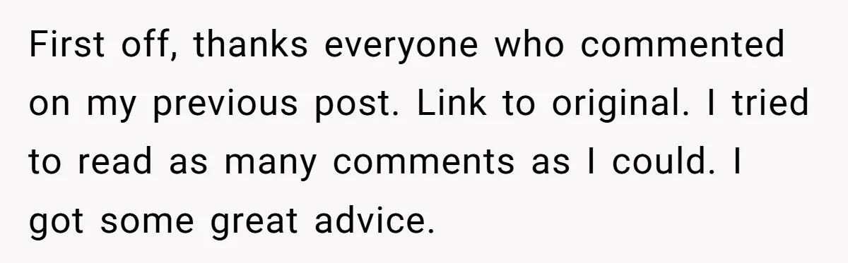 First off, thanks everyone who commented on my previous post. Link to original. I tried to read as many comments as I could. I got some great advice.