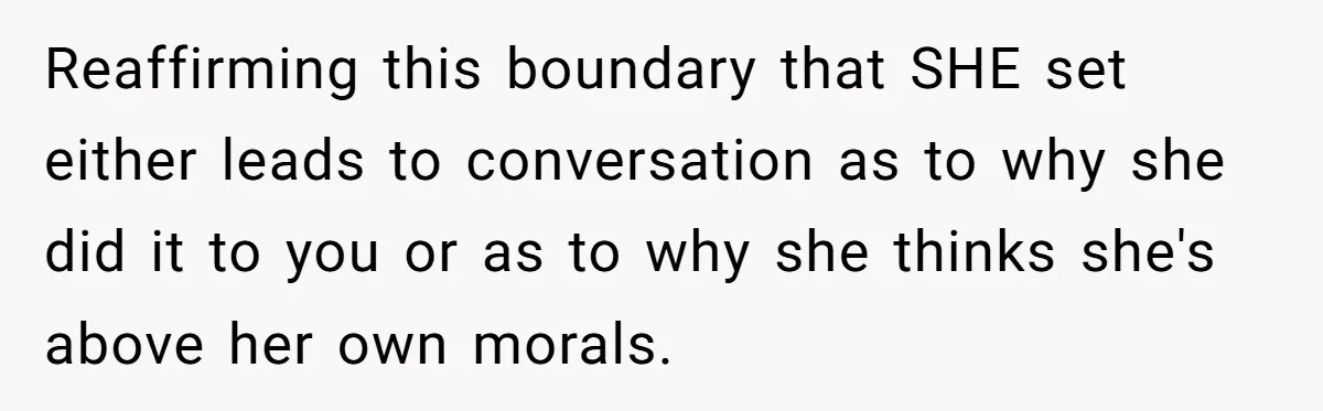 Woman Told Her Mom She Can’t Share A Bed With Her Boyfriend In Her Home, Was She Right? Reaffirming this boundary that SHE set either leads to conversation as to why she did it to you or as to why she thinks she's above her own morals.