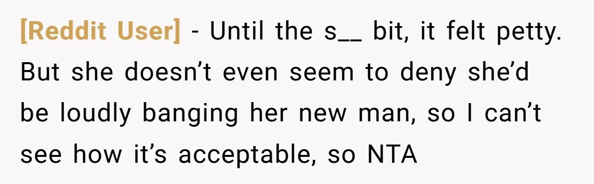 [Reddit User] − Until the s__ bit, it felt petty. But she doesn’t even seem to deny she’d be loudly banging her new man, so I can’t see how it’s...