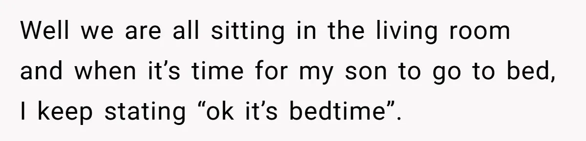 Father Calls Out Son’s Ugly Behavior, Husband Gets Mad About “Tone” In Front Of In-Laws Well we are all sitting in the living room and when it’s time for my son to go to bed, I keep stating “ok it’s bedtime”.