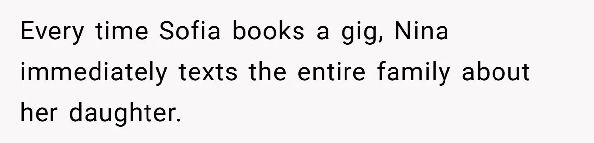 Sister Claims Her Daughter Is The “Only Star,” Brother Pushes Back And She Explodes Every time Sofia books a gig, Nina immediately texts the entire family about her daughter.