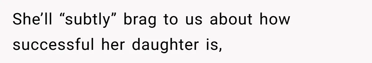 Sister Claims Her Daughter Is The “Only Star,” Brother Pushes Back And She Explodes She’ll “subtly” brag to us about how successful her daughter is,