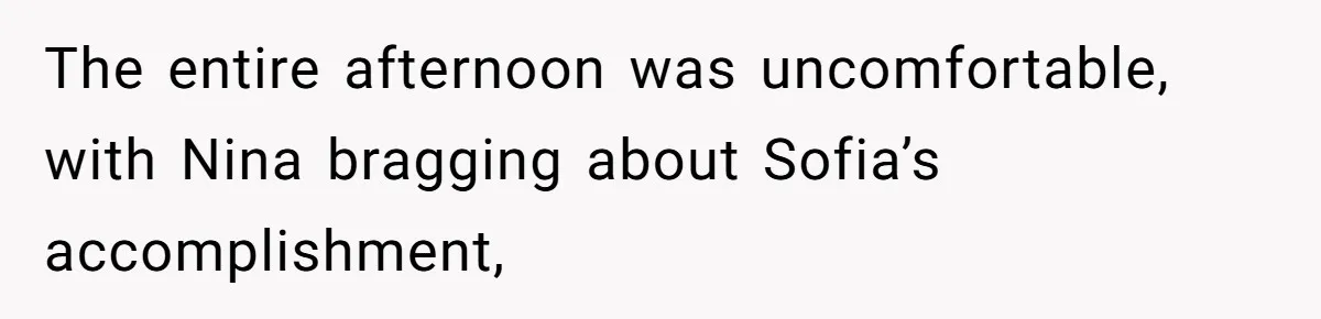 Sister Claims Her Daughter Is The “Only Star,” Brother Pushes Back And She Explodes The entire afternoon was uncomfortable, with Nina bragging about Sofia’s accomplishment,
