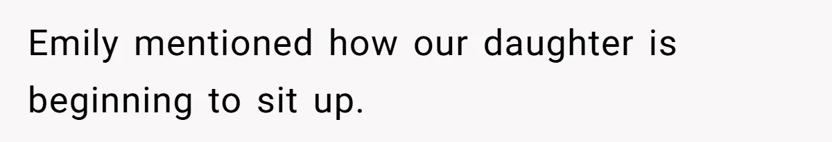 Sister Claims Her Daughter Is The “Only Star,” Brother Pushes Back And She Explodes Emily mentioned how our daughter is beginning to sit up.