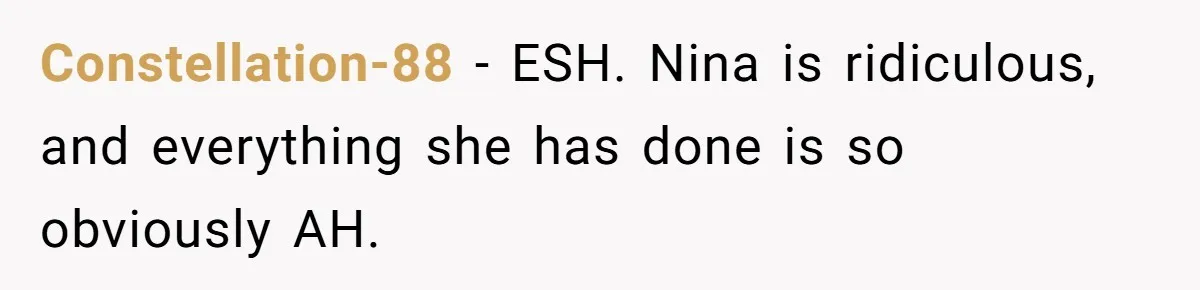 Sister Claims Her Daughter Is The “Only Star,” Brother Pushes Back And She Explodes Constellation-88 − ESH. Nina is ridiculous, and everything she has done is so obviously AH.