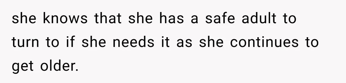 Sister Claims Her Daughter Is The “Only Star,” Brother Pushes Back And She Explodes she knows that she has a safe adult to turn to if she needs it as she continues to get older.