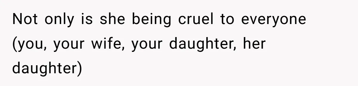 Sister Claims Her Daughter Is The “Only Star,” Brother Pushes Back And She Explodes Not only is she being cruel to everyone (you, your wife, your daughter, her daughter)
