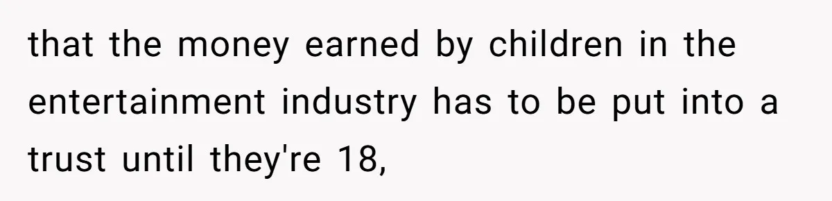Sister Claims Her Daughter Is The “Only Star,” Brother Pushes Back And She Explodes that the money earned by children in the entertainment industry has to be put into a trust until they're 18,